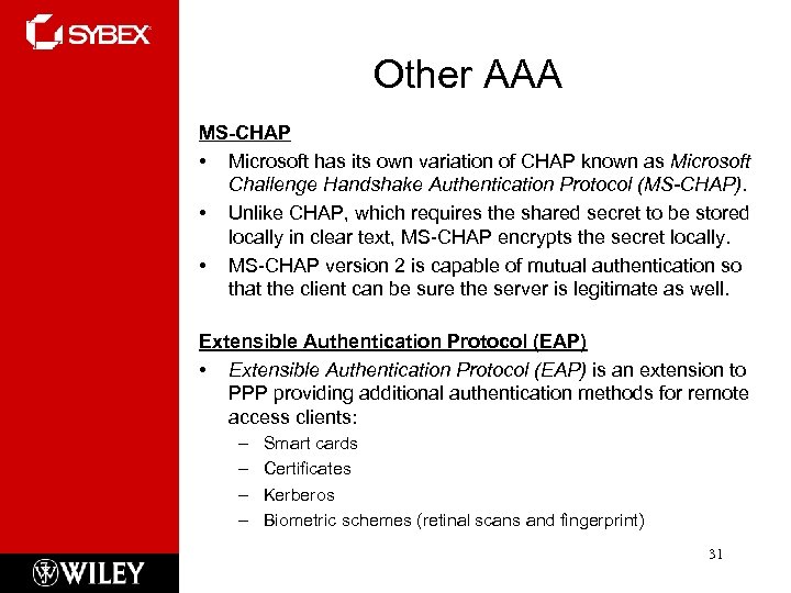 Other AAA MS-CHAP • Microsoft has its own variation of CHAP known as Microsoft