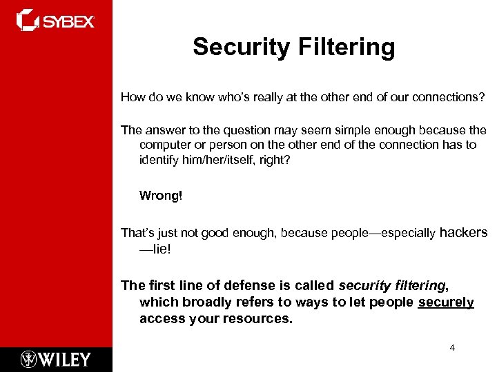 Security Filtering How do we know who’s really at the other end of our