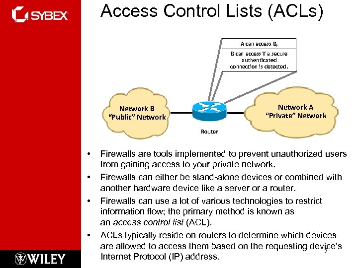 Access Control Lists (ACLs) A can access B, B can access if a secure