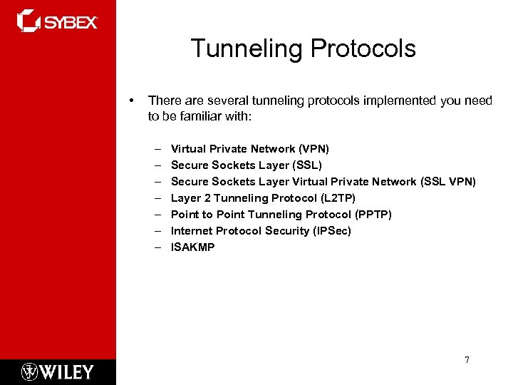 Tunneling Protocols • There are several tunneling protocols implemented you need to be familiar