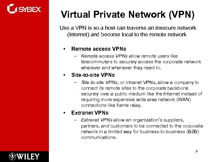 Virtual Private Network (VPN) Use a VPN is so a host can traverse an