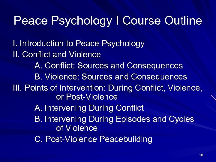 Peace Psychology I Course Outline I. Introduction to Peace Psychology II. Conflict and Violence