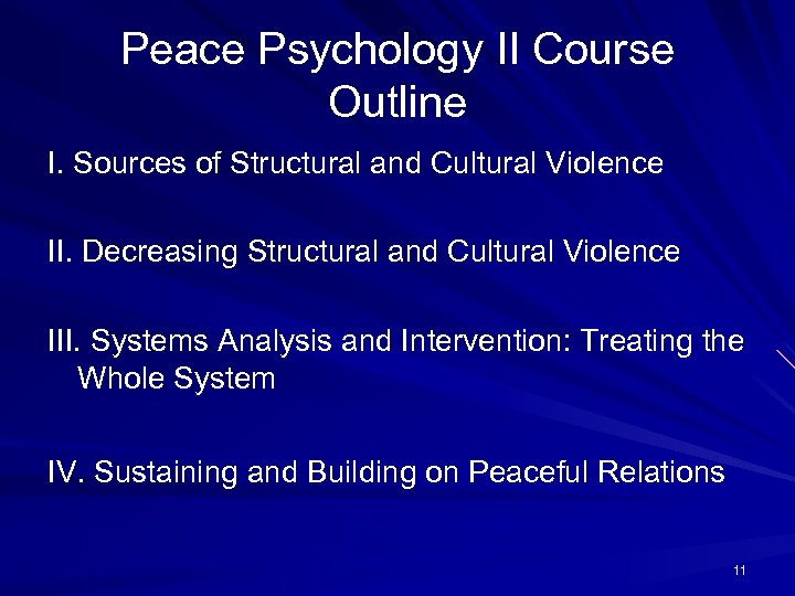 Peace Psychology II Course Outline I. Sources of Structural and Cultural Violence II. Decreasing