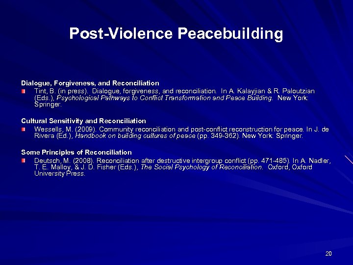 Post-Violence Peacebuilding Dialogue, Forgiveness, and Reconciliation Tint, B. (in press). Dialogue, forgiveness, and reconciliation.