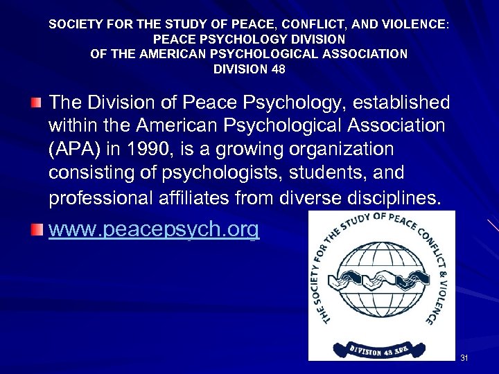 SOCIETY FOR THE STUDY OF PEACE, CONFLICT, AND VIOLENCE: PEACE PSYCHOLOGY DIVISION OF THE