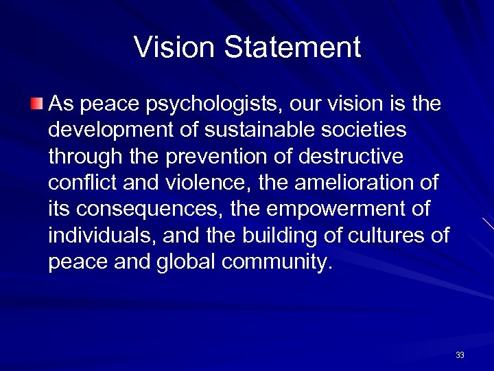 Vision Statement As peace psychologists, our vision is the development of sustainable societies through