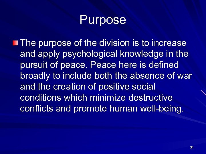 Purpose The purpose of the division is to increase and apply psychological knowledge in