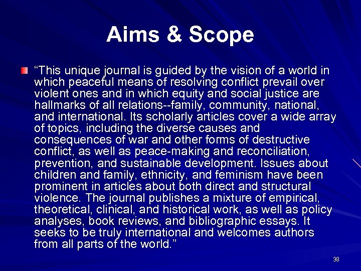 Aims & Scope “This unique journal is guided by the vision of a world
