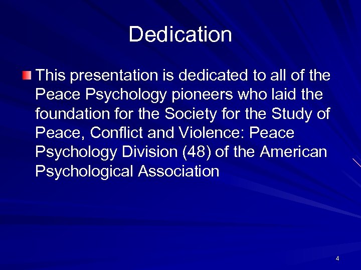 Dedication This presentation is dedicated to all of the Peace Psychology pioneers who laid