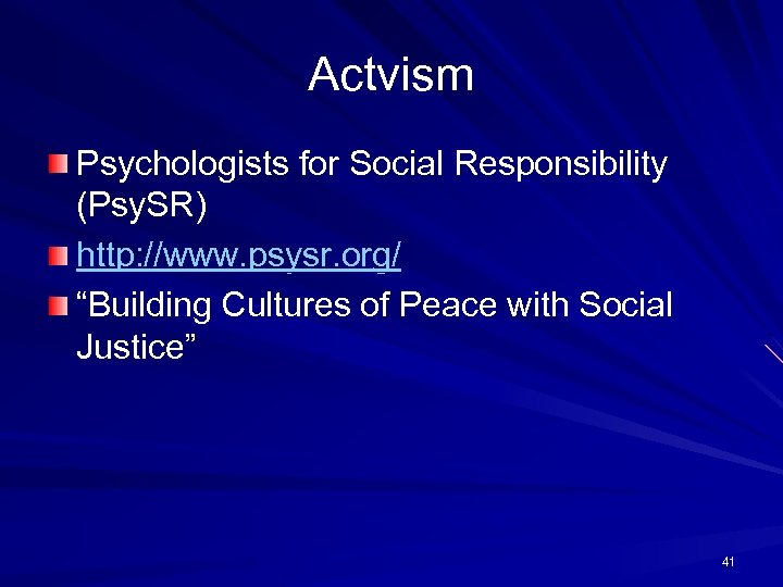 Actvism Psychologists for Social Responsibility (Psy. SR) http: //www. psysr. org/ “Building Cultures of