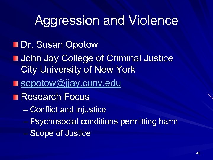 Aggression and Violence Dr. Susan Opotow John Jay College of Criminal Justice City University