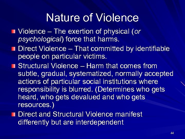 Nature of Violence – The exertion of physical (or psychological) force that harms. Direct