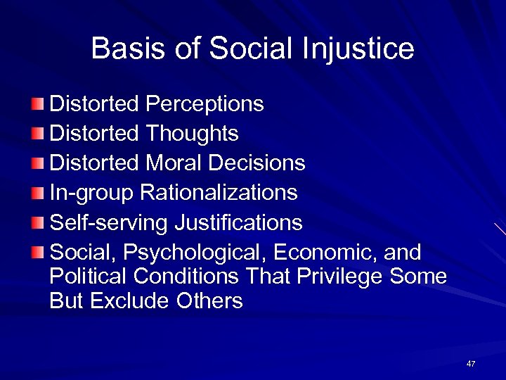 Basis of Social Injustice Distorted Perceptions Distorted Thoughts Distorted Moral Decisions In-group Rationalizations Self-serving