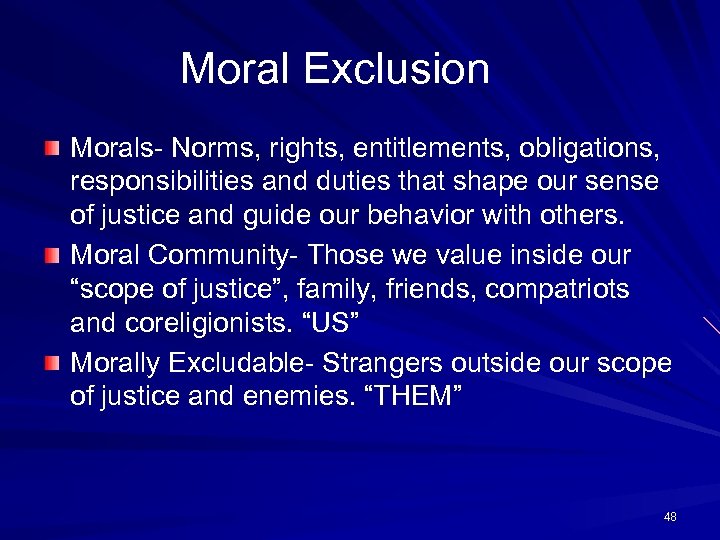 Moral Exclusion Morals- Norms, rights, entitlements, obligations, responsibilities and duties that shape our sense