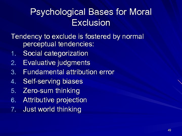 Psychological Bases for Moral Exclusion Tendency to exclude is fostered by normal perceptual tendencies: