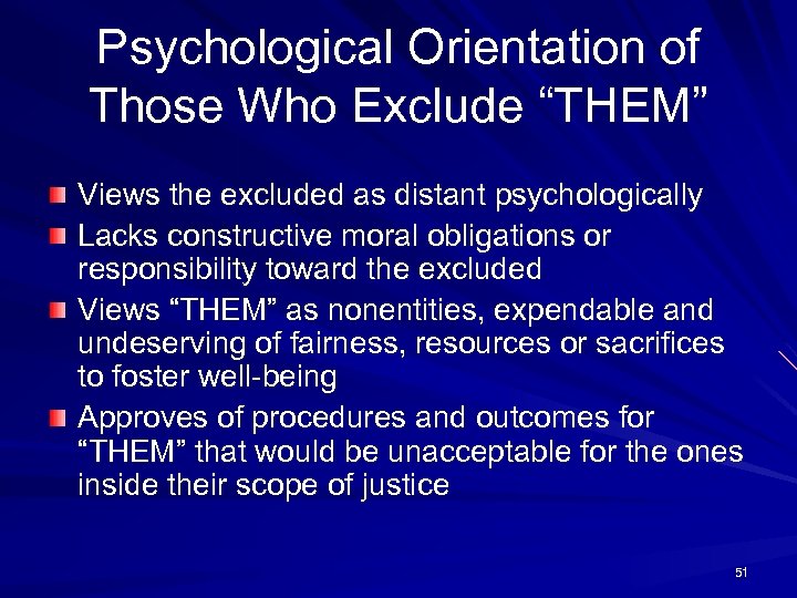 Psychological Orientation of Those Who Exclude “THEM” Views the excluded as distant psychologically Lacks