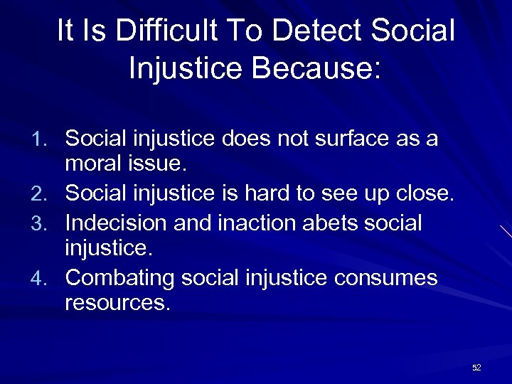 It Is Difficult To Detect Social Injustice Because: 1. Social injustice does not surface