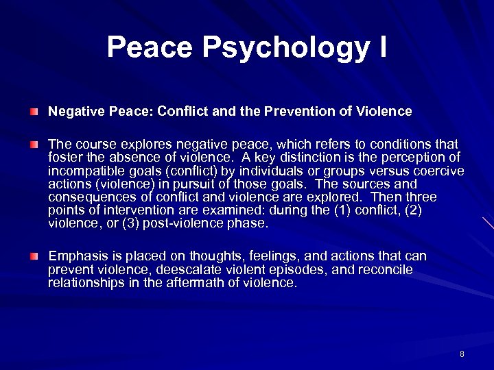 Peace Psychology I Negative Peace: Conflict and the Prevention of Violence The course explores