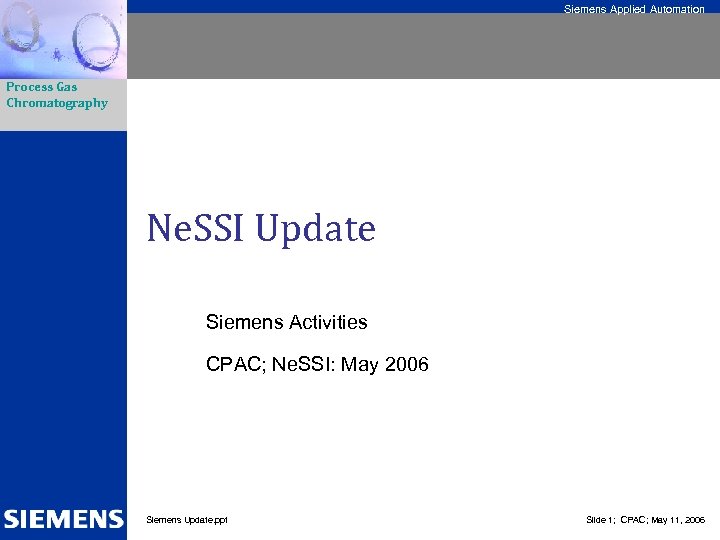 Siemens Applied Automation Process Gas Chromatography Ne. SSI Update Siemens Activities CPAC; Ne. SSI:
