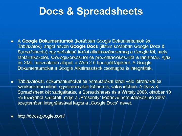 Docs & Spreadsheets n n n A Google Dokumentumok (korábban Google Dokumentumok és Táblázatok),