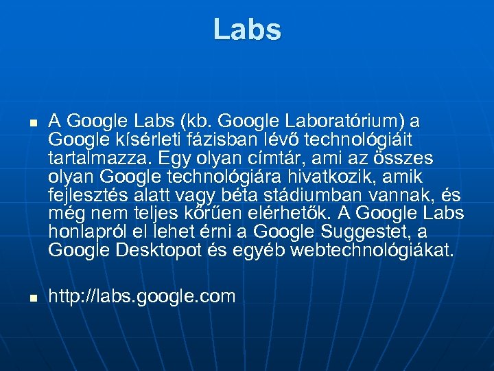 Labs n n A Google Labs (kb. Google Laboratórium) a Google kísérleti fázisban lévő