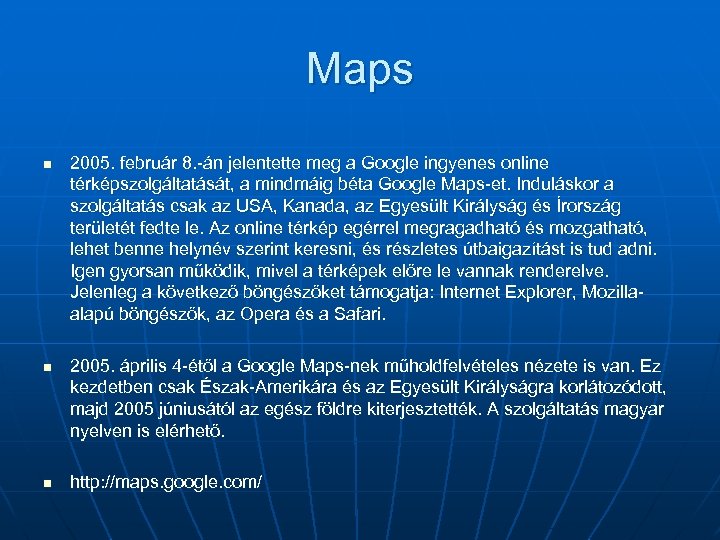 Maps n n n 2005. február 8. -án jelentette meg a Google ingyenes online