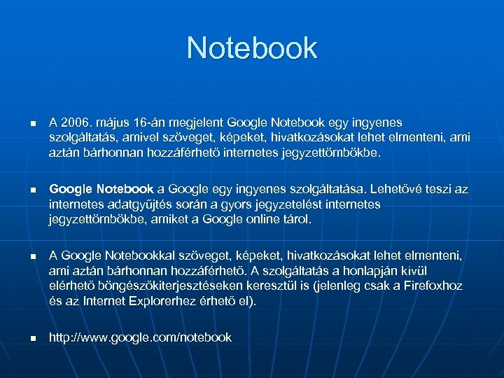 Notebook n n A 2006. május 16 -án megjelent Google Notebook egy ingyenes szolgáltatás,