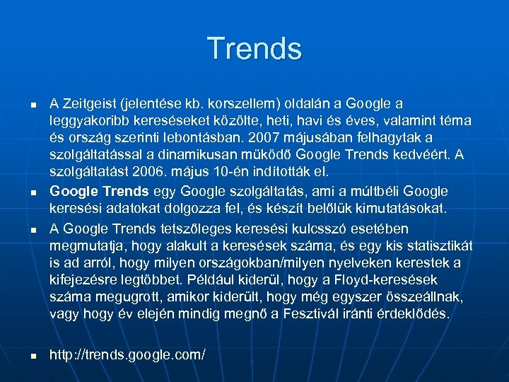 Trends n n A Zeitgeist (jelentése kb. korszellem) oldalán a Google a leggyakoribb kereséseket