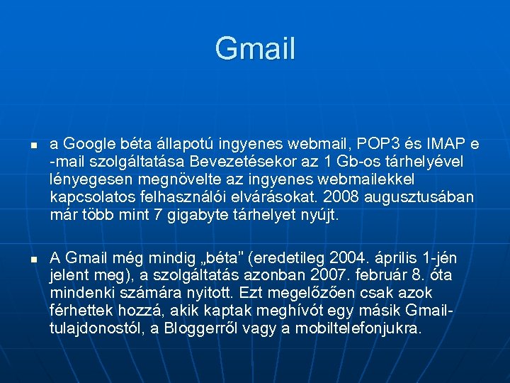 Gmail n n a Google béta állapotú ingyenes webmail, POP 3 és IMAP e