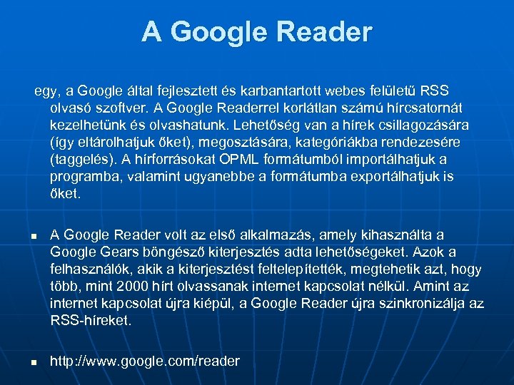 A Google Reader egy, a Google által fejlesztett és karbantartott webes felületű RSS olvasó