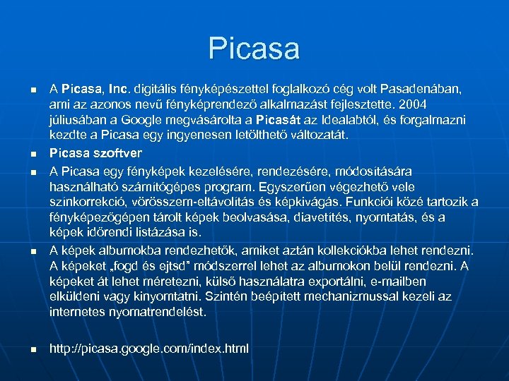 Picasa n n n A Picasa, Inc. digitális fényképészettel foglalkozó cég volt Pasadenában, ami