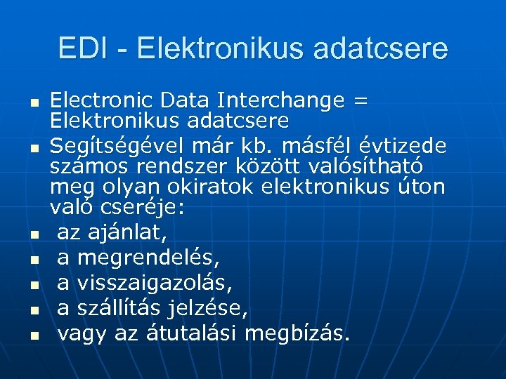 EDI - Elektronikus adatcsere n n n n Electronic Data Interchange = Elektronikus adatcsere