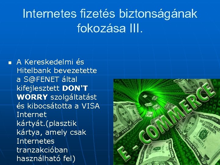 Internetes fizetés biztonságának fokozása III. n A Kereskedelmi és Hitelbank bevezetette a S@FENET által