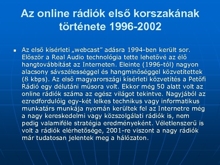 Az online rádiók első korszakának története 1996 -2002 n Az első kísérleti „webcast” adásra