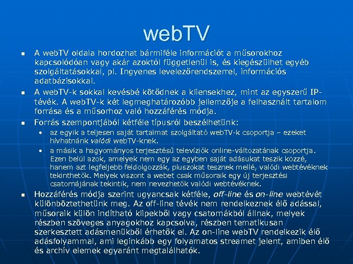 web. TV n n n A web. TV oldala hordozhat bármiféle információt a műsorokhoz