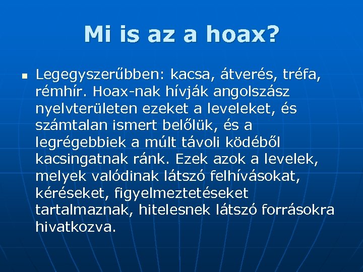 Mi is az a hoax? n Legegyszerűbben: kacsa, átverés, tréfa, rémhír. Hoax-nak hívják angolszász