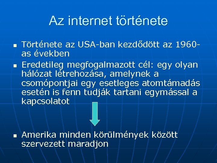 Az internet története n n n Története az USA-ban kezdődött az 1960 as években