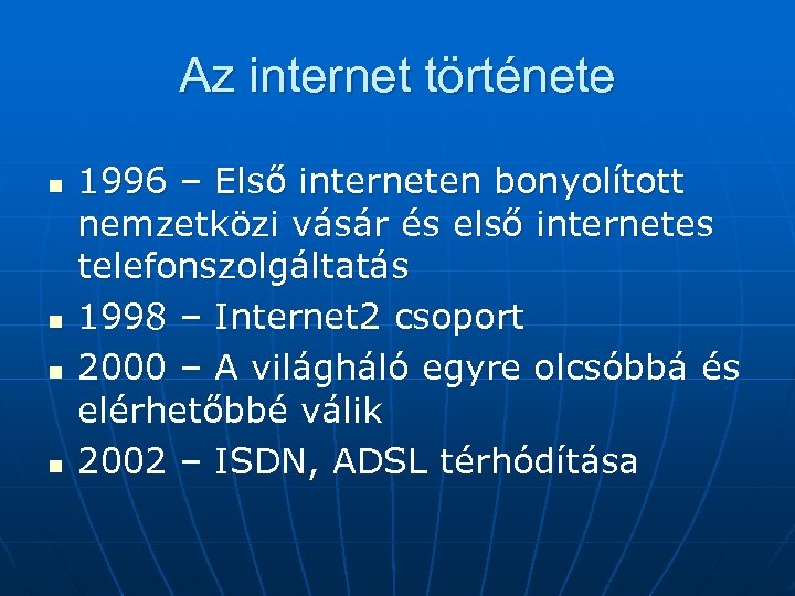Az internet története n n 1996 – Első interneten bonyolított nemzetközi vásár és első