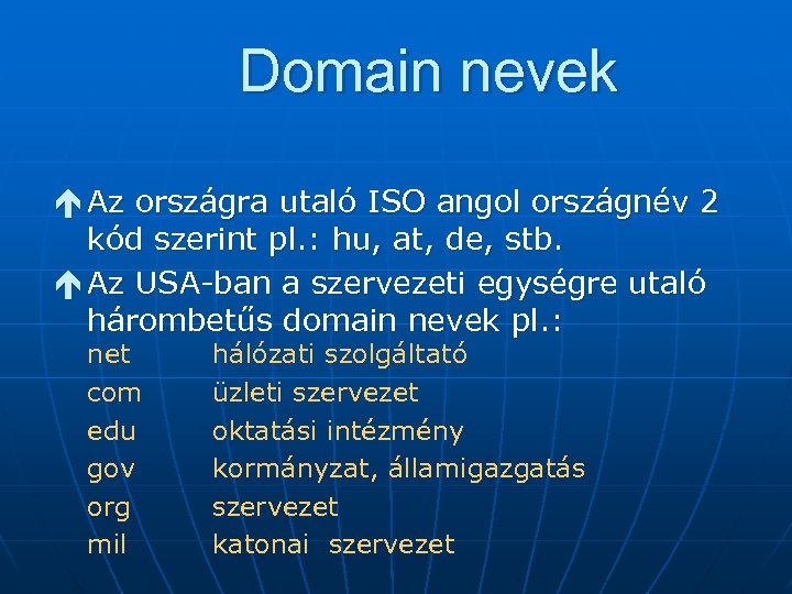 Domain nevek é Az országra utaló ISO angol országnév 2 kód szerint pl. :
