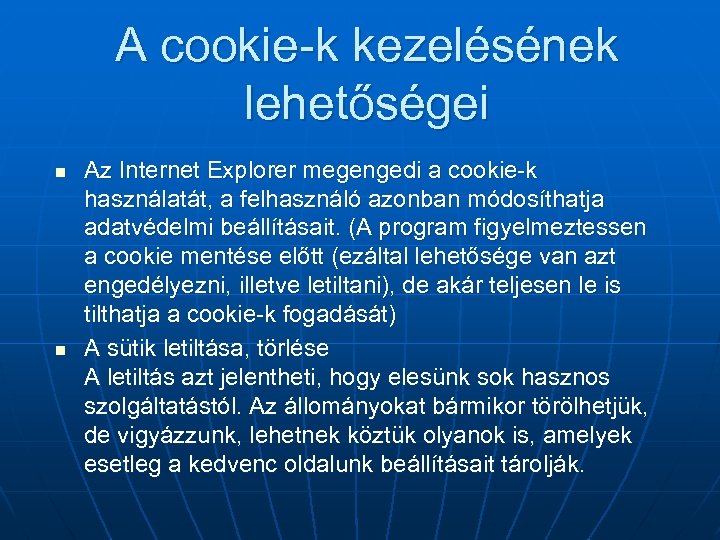 A cookie-k kezelésének lehetőségei n n Az Internet Explorer megengedi a cookie-k használatát, a