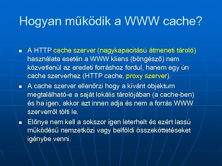 Hogyan működik a WWW cache? n n n A HTTP cache szerver (nagykapacitású átmeneti