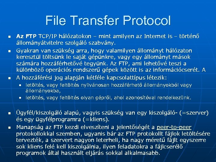 File Transfer Protocol n n n Az FTP TCP/IP hálózatokon – mint amilyen az