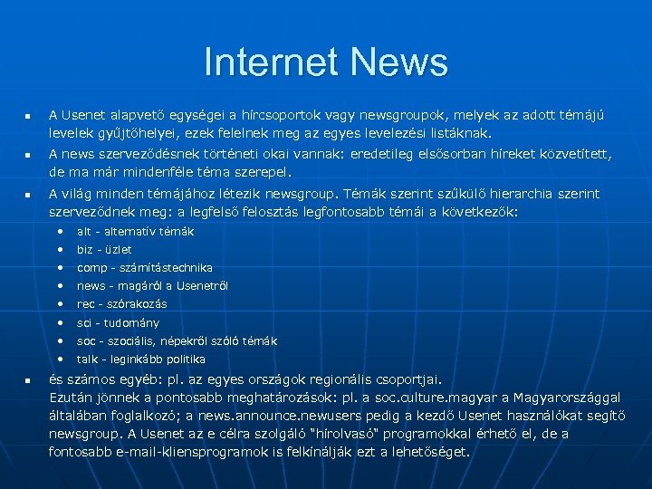 Internet News n n n A Usenet alapvető egységei a hírcsoportok vagy newsgroupok, melyek