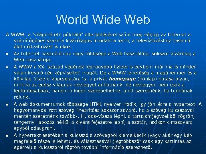 World Wide Web A WWW, a 