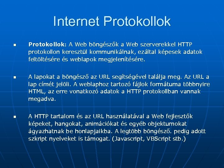 Internet Protokollok n n n Protokollok: A Web böngészők a Web szerverekkel HTTP protokollon