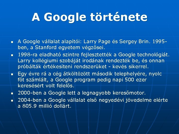 A Google története n n n A Google vállalat alapítói: Larry Page és Sergey