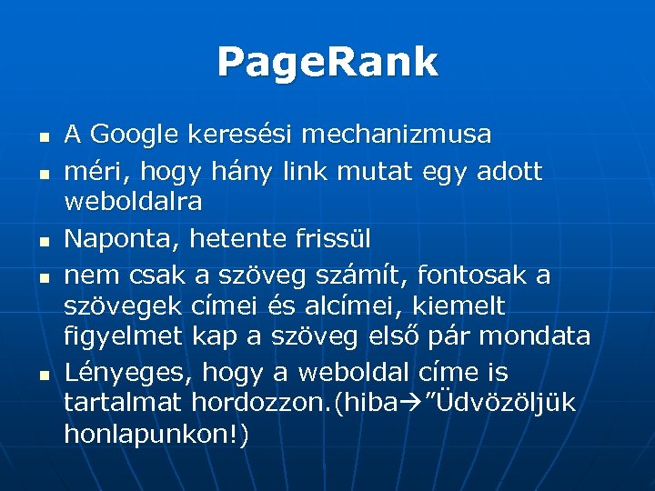 Page. Rank n n n A Google keresési mechanizmusa méri, hogy hány link mutat