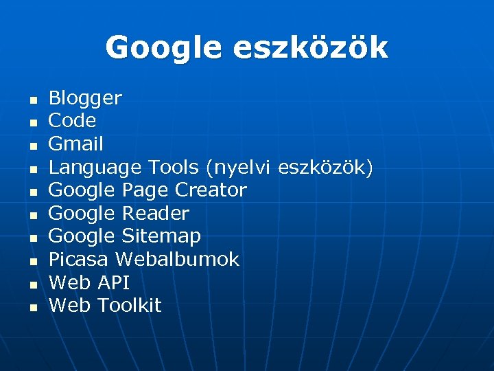 Google eszközök n n n n n Blogger Code Gmail Language Tools (nyelvi eszközök)