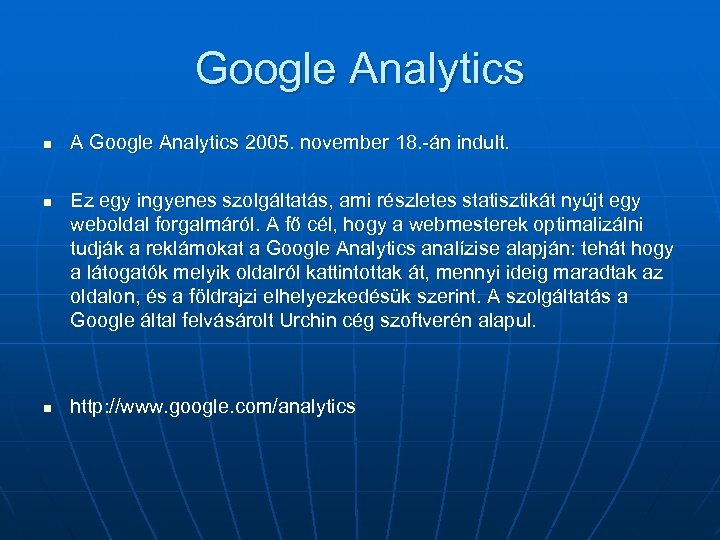Google Analytics n n n A Google Analytics 2005. november 18. -án indult. Ez