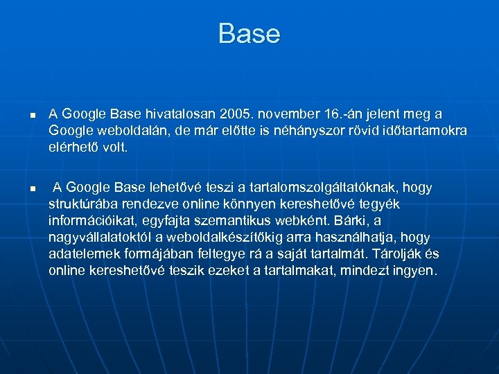 Base n n A Google Base hivatalosan 2005. november 16. -án jelent meg a